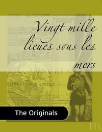 表紙画像: Vingt Mille Lieues Sous les Mers