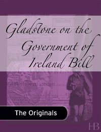 صورة الغلاف: Gladstone on the Government of Ireland Bill