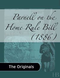 Cover image: Parnell on the Home Rule Bill (1886)