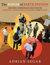 Cover image: The Power of Participation: Creating Conferences That Deliver Learning, Connection, Engagement, and Action 1st edition 151155598X